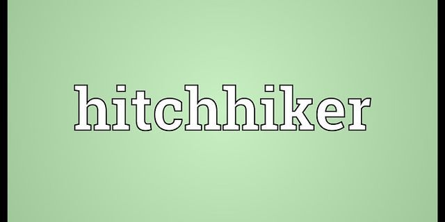 hitch-hiker là gì - Nghĩa của từ hitch-hiker