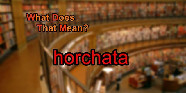 horchata là gì - Nghĩa của từ horchata