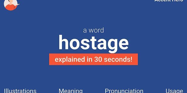 hostages là gì - Nghĩa của từ hostages
