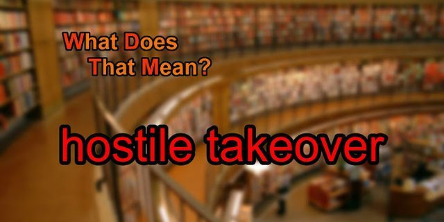 hostile takeover là gì - Nghĩa của từ hostile takeover
