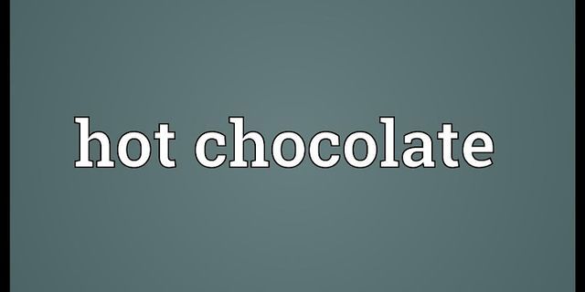 hot chocolate là gì - Nghĩa của từ hot chocolate