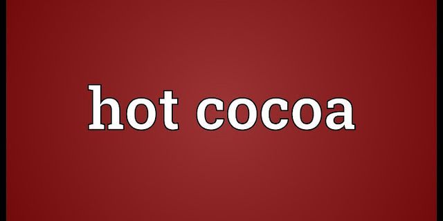 hot cocoa là gì - Nghĩa của từ hot cocoa