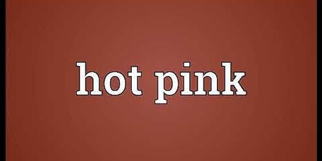 hot pink là gì - Nghĩa của từ hot pink