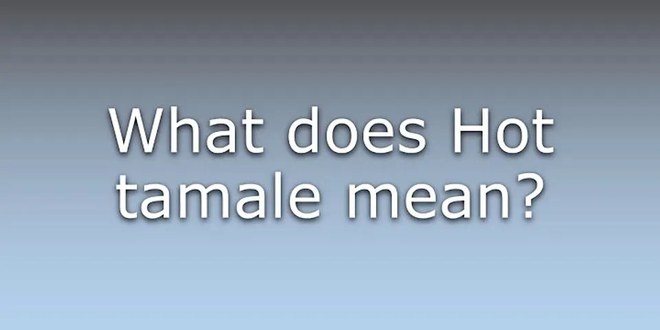 hot tamale là gì - Nghĩa của từ hot tamale