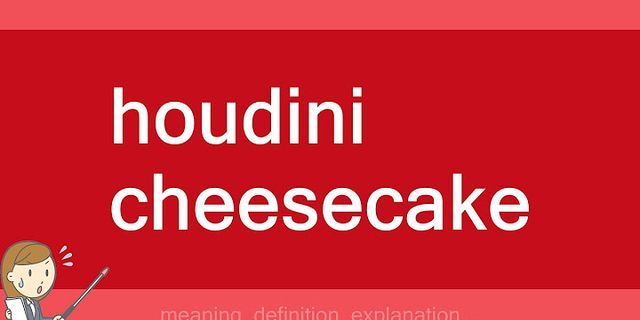 houdini cheesecake là gì - Nghĩa của từ houdini cheesecake