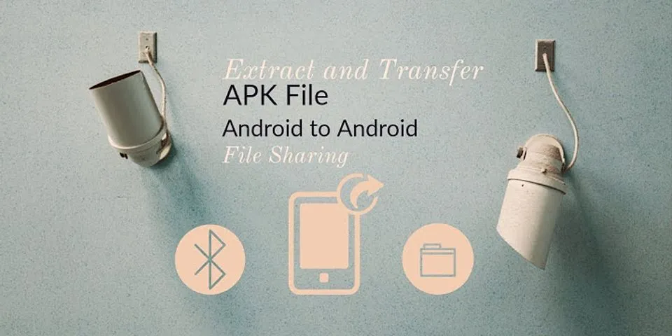 How can I transfer APK from one phone to another?