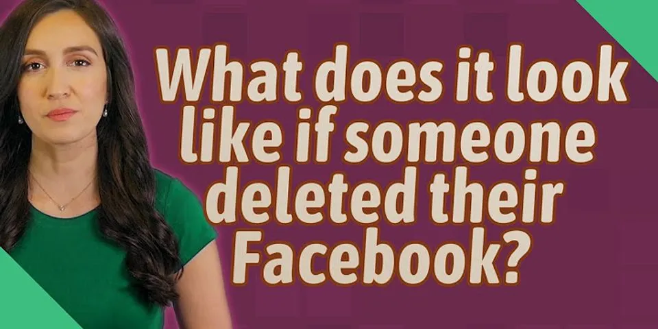 How can you tell if someone deleted their Facebook?