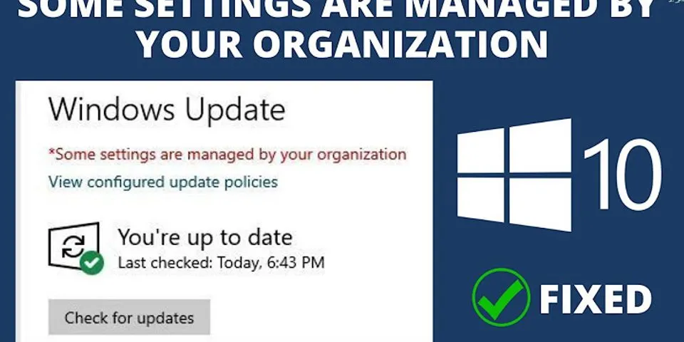 How do I fix Windows 10 settings are managed by your organization message?