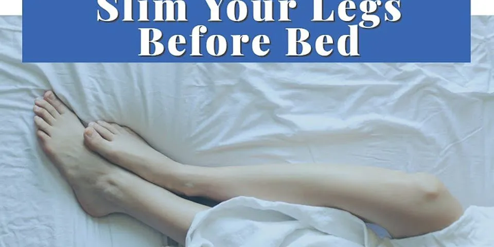 How to get skinny legs while sleeping?