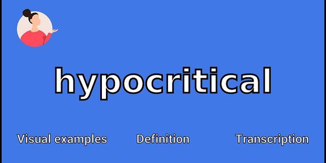 hypocritical là gì - Nghĩa của từ hypocritical