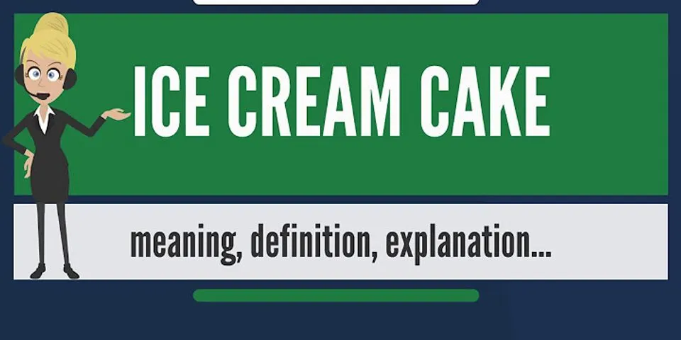 ice cream cake là gì - Nghĩa của từ ice cream cake