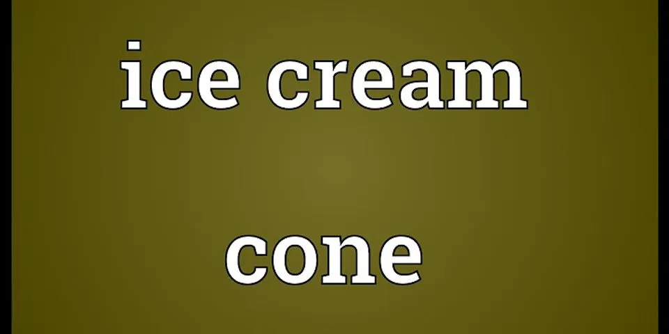 ice cream cone là gì - Nghĩa của từ ice cream cone