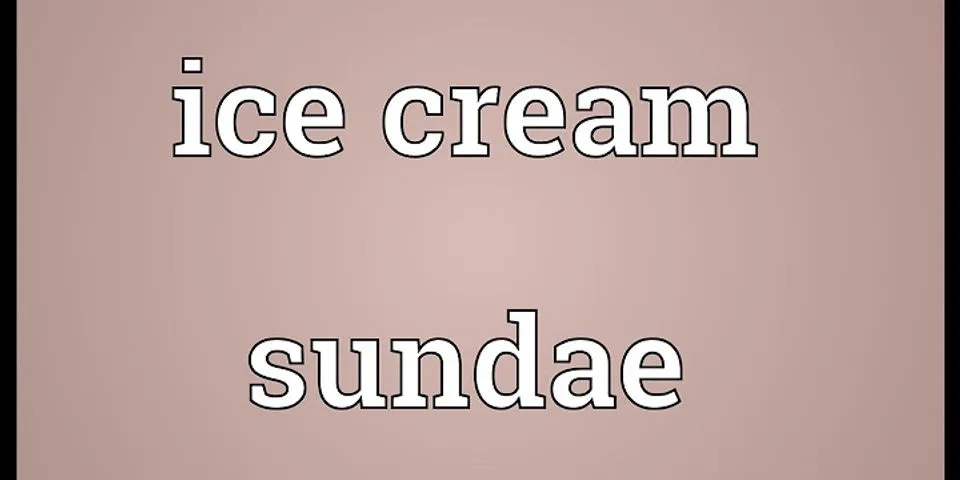 ice cream sundae là gì - Nghĩa của từ ice cream sundae