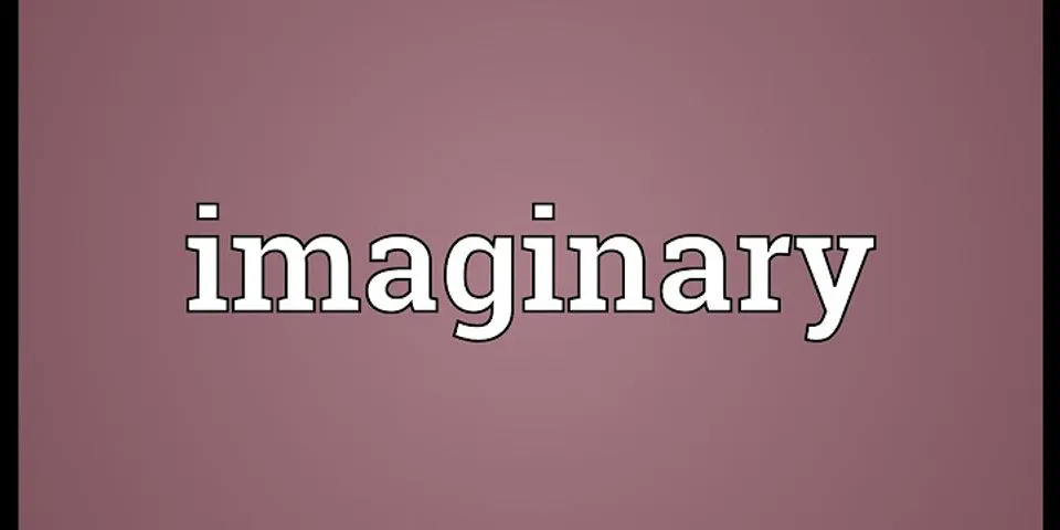 imaginary là gì - Nghĩa của từ imaginary