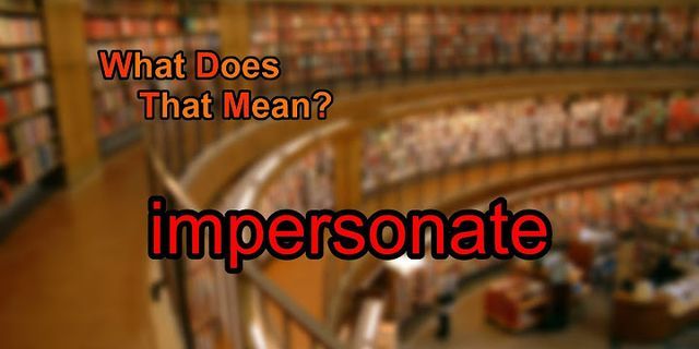 impersonate là gì - Nghĩa của từ impersonate