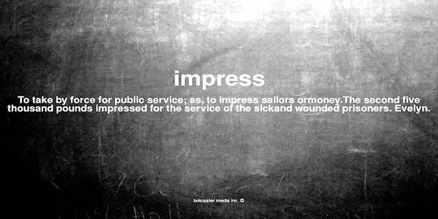impress là gì - Nghĩa của từ impress