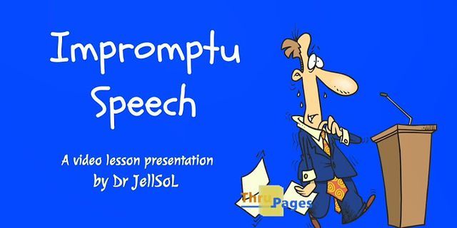 impromptu speech là gì - Nghĩa của từ impromptu speech