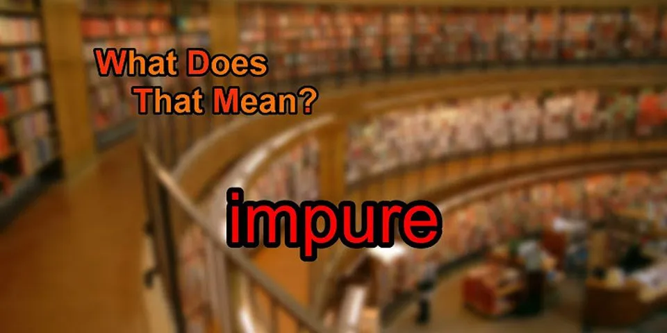 impure là gì - Nghĩa của từ impure