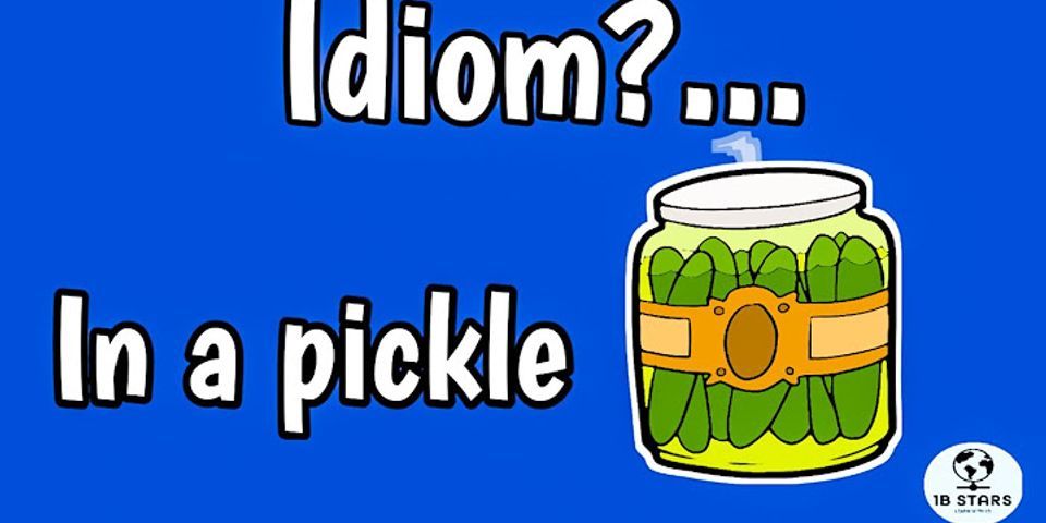 in a pickle là gì - Nghĩa của từ in a pickle