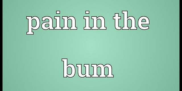 in the bum là gì - Nghĩa của từ in the bum