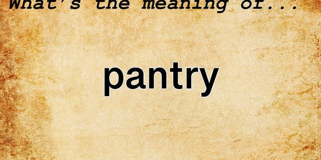 in the pantry là gì - Nghĩa của từ in the pantry