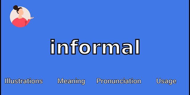 informal là gì - Nghĩa của từ informal