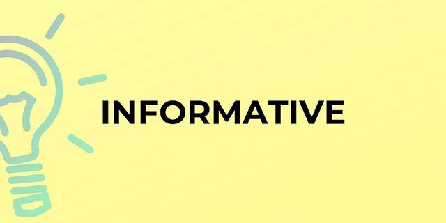 informative là gì - Nghĩa của từ informative