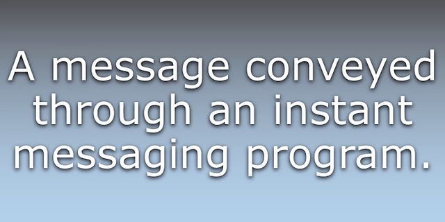 instant message là gì - Nghĩa của từ instant message