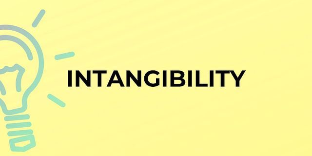 intangibility là gì - Nghĩa của từ intangibility