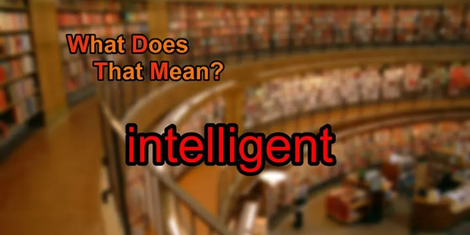 intelligent là gì - Nghĩa của từ intelligent