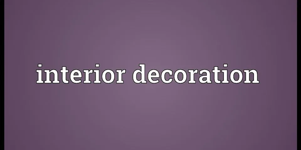 interior decorating là gì - Nghĩa của từ interior decorating