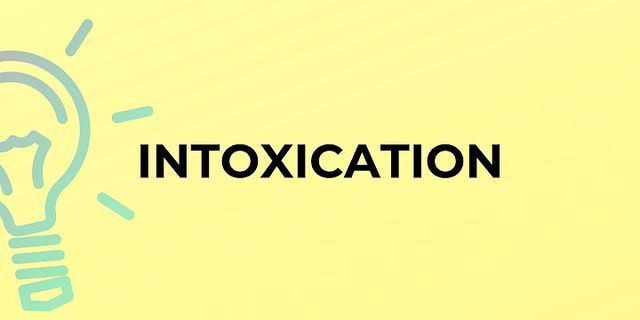intoxication là gì - Nghĩa của từ intoxication