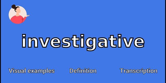 investigative là gì - Nghĩa của từ investigative