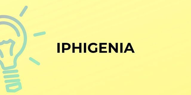 iphigenia là gì - Nghĩa của từ iphigenia