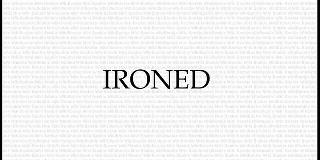 ironed là gì - Nghĩa của từ ironed