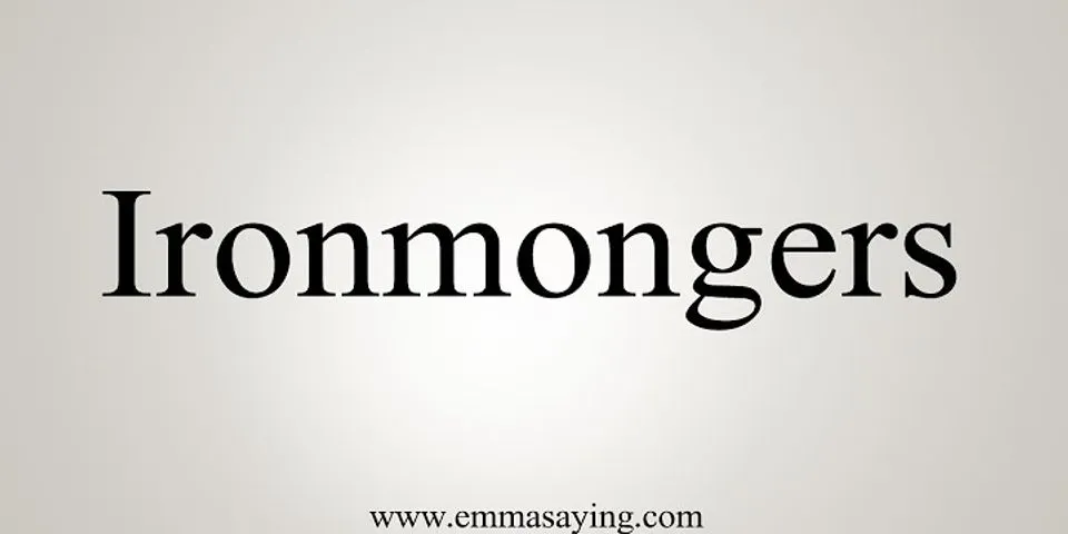 ironmongers là gì - Nghĩa của từ ironmongers