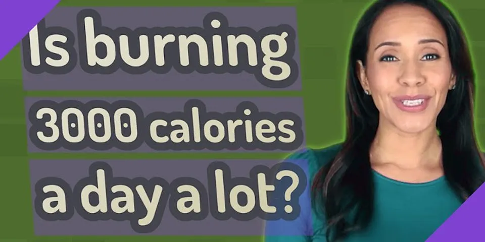 Is burning 3000 calories a day a lot?
