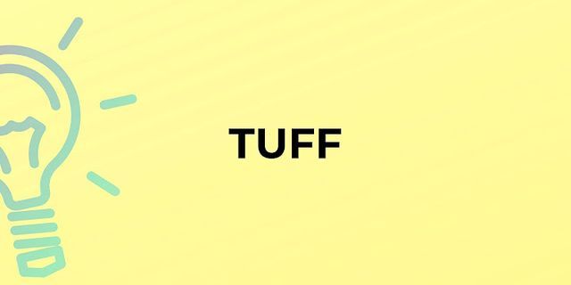 is tuff là gì - Nghĩa của từ is tuff