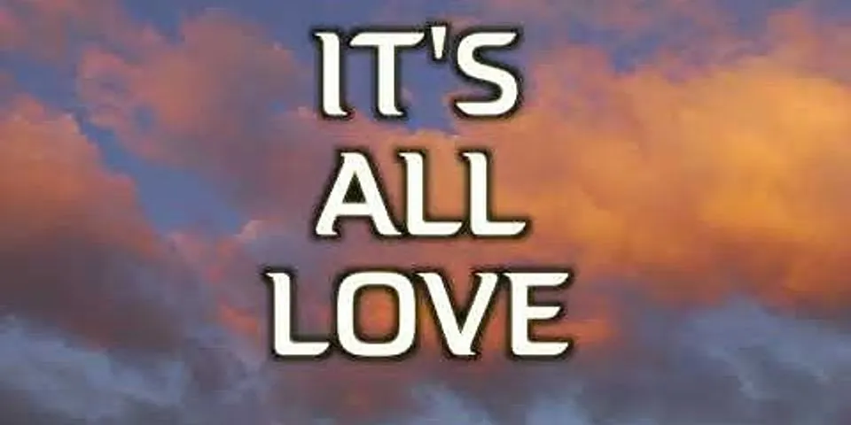 it’s all love là gì - Nghĩa của từ it’s all love