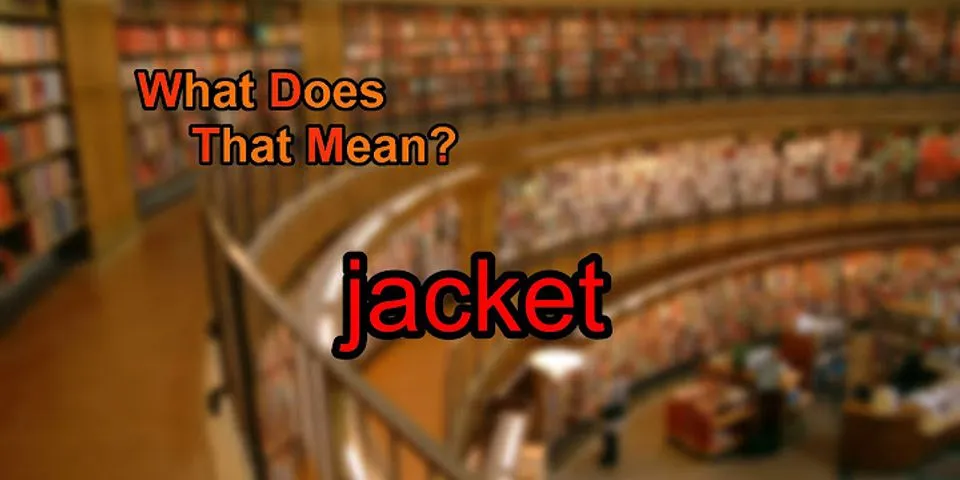 jacket là gì - Nghĩa của từ jacket