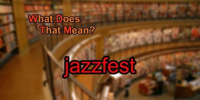 jazzfest là gì - Nghĩa của từ jazzfest
