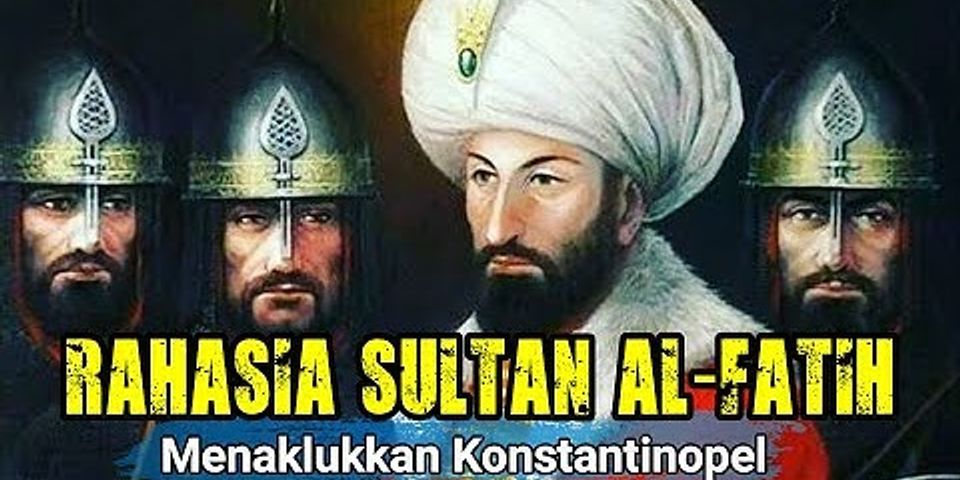 Jelaskan strategi apa yang dibuat Muhammad Al Fatih sehingga mampu menaklukkan Konstantinopel?