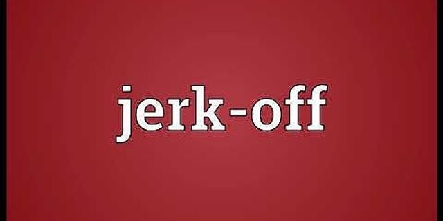 jerk me là gì - Nghĩa của từ jerk me