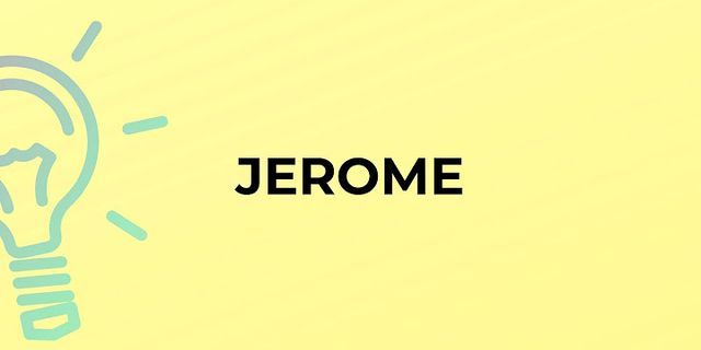 jeromes là gì - Nghĩa của từ jeromes