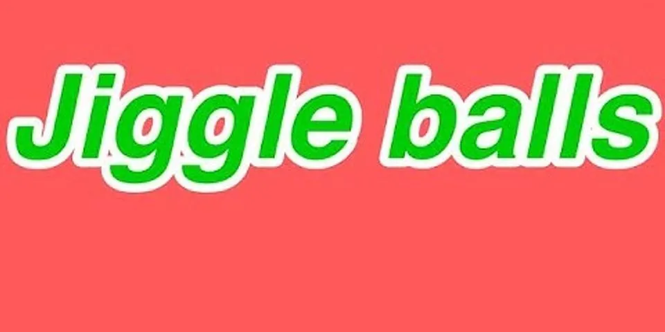 jiggle ball là gì - Nghĩa của từ jiggle ball