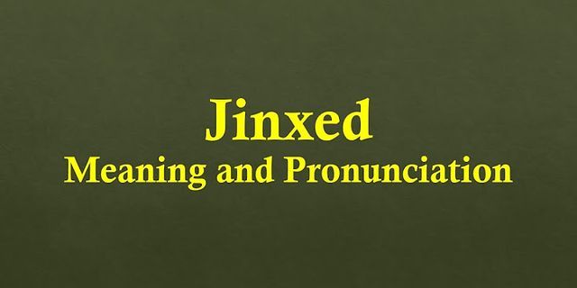 jinxed là gì - Nghĩa của từ jinxed