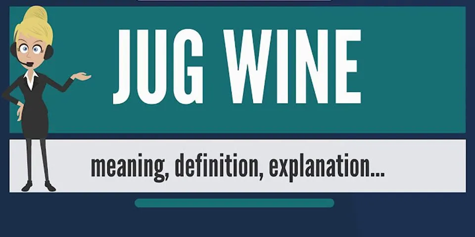 jug of wine là gì - Nghĩa của từ jug of wine