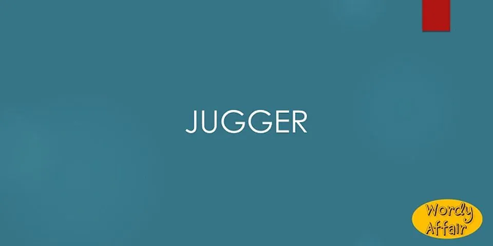 jugger là gì - Nghĩa của từ jugger