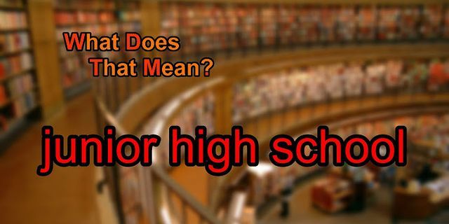 junior high school là gì - Nghĩa của từ junior high school