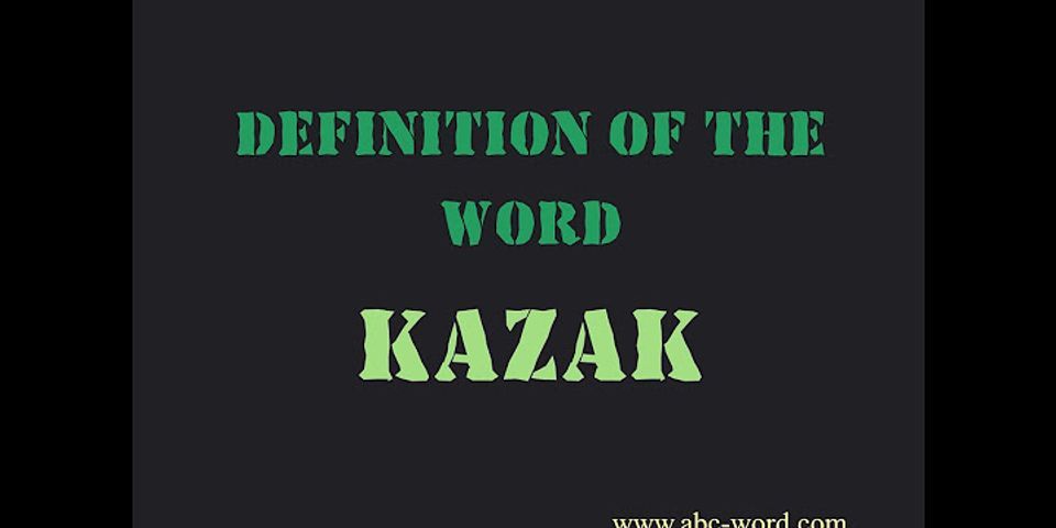 kazak là gì - Nghĩa của từ kazak